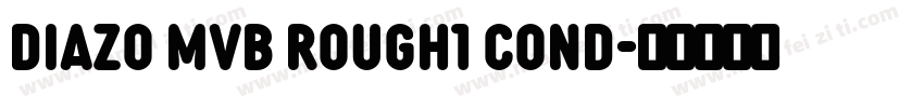 DIAZO MVB ROUGH1 COND字体转换